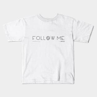 Follow Me - Matthew 9:9 Kids T-Shirt